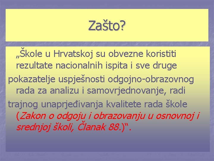 Zašto? „Škole u Hrvatskoj su obvezne koristiti rezultate nacionalnih ispita i sve druge pokazatelje