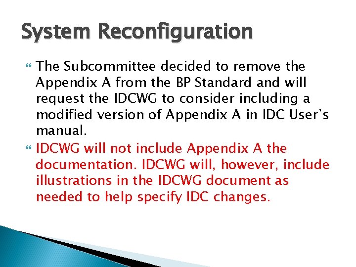 System Reconfiguration The Subcommittee decided to remove the Appendix A from the BP Standard