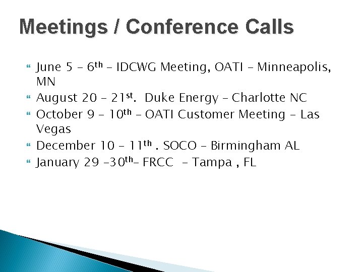 Meetings / Conference Calls June 5 – 6 th – IDCWG Meeting, OATI –