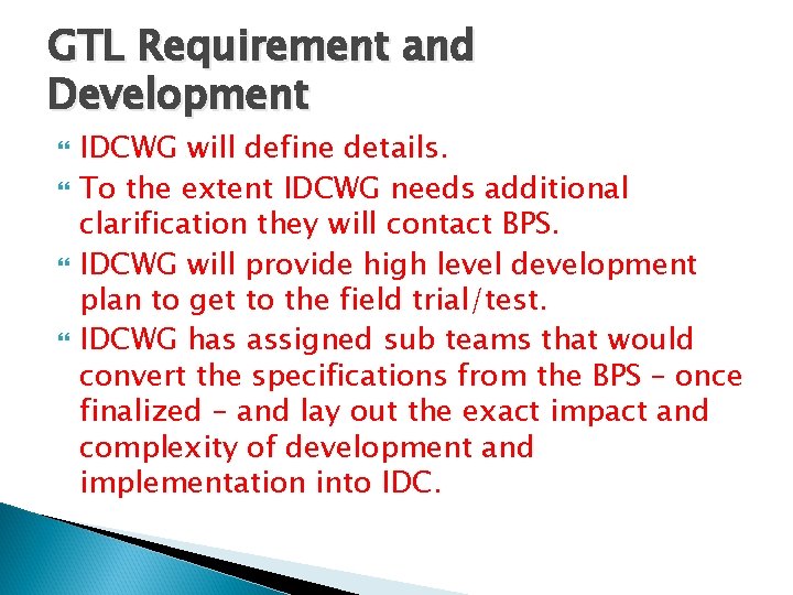 GTL Requirement and Development IDCWG will define details. To the extent IDCWG needs additional