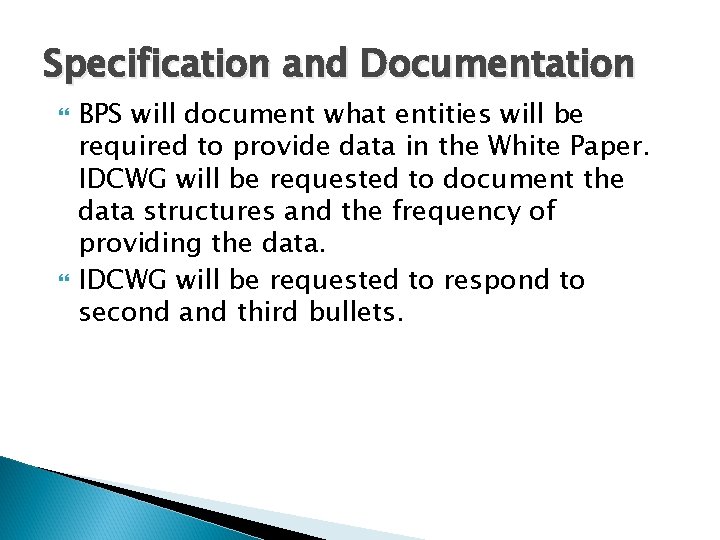 Specification and Documentation BPS will document what entities will be required to provide data