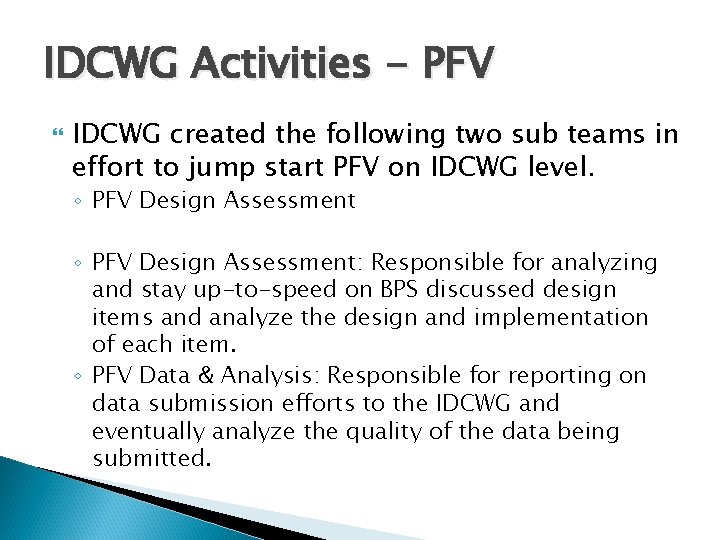 IDCWG Activities - PFV IDCWG created the following two sub teams in effort to