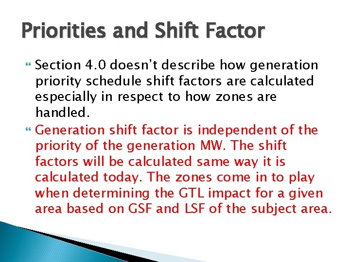 Priorities and Shift Factor Section 4. 0 doesn’t describe how generation priority schedule shift