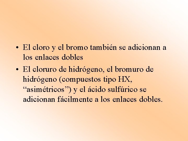  • El cloro y el bromo también se adicionan a los enlaces dobles