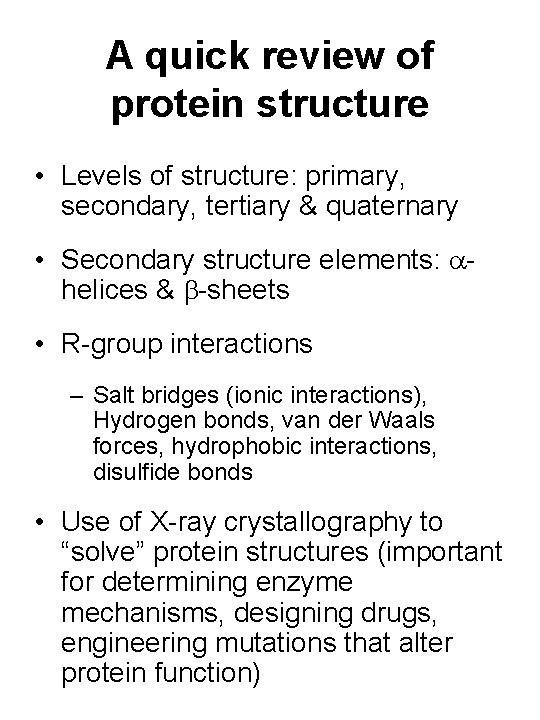 A quick review of protein structure • Levels of structure: primary, secondary, tertiary &