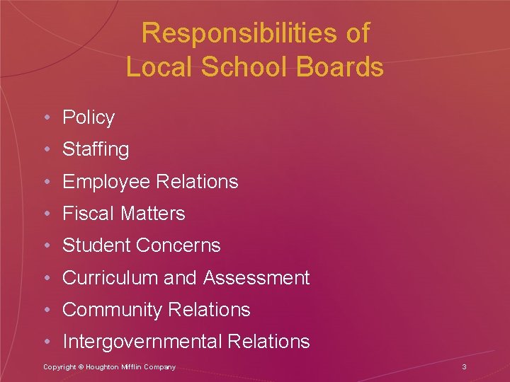 Responsibilities of Local School Boards • Policy • Staffing • Employee Relations • Fiscal