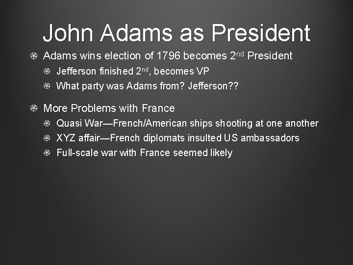 John Adams as President Adams wins election of 1796 becomes 2 nd President Jefferson