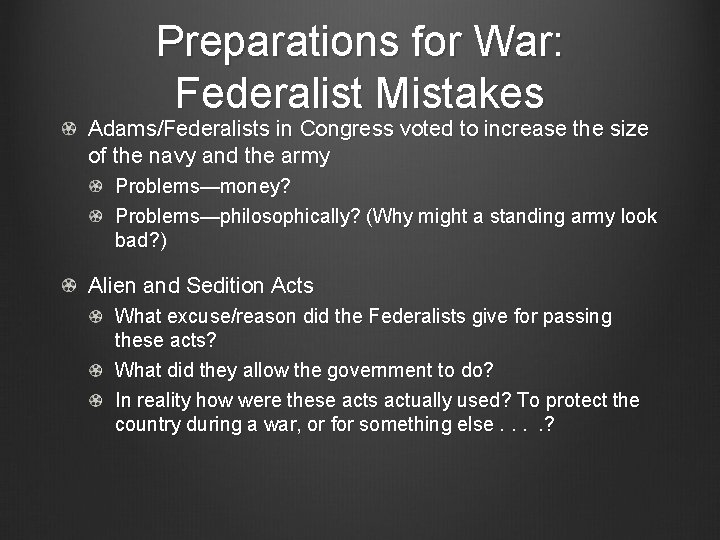 Preparations for War: Federalist Mistakes Adams/Federalists in Congress voted to increase the size of