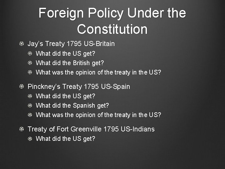 Foreign Policy Under the Constitution Jay’s Treaty 1795 US-Britain What did the US get?
