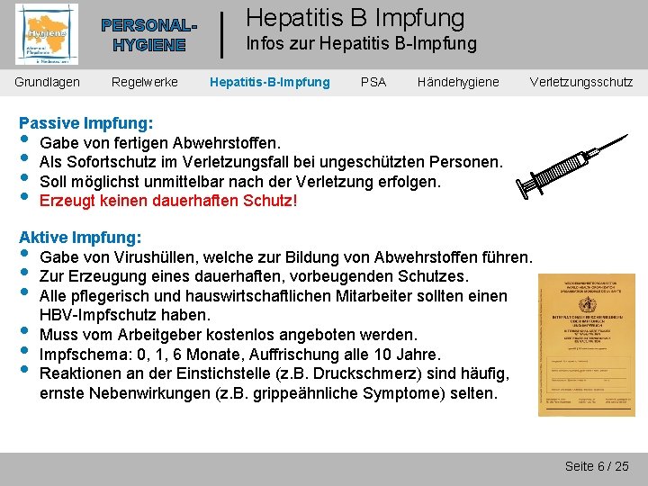 PERSONALHYGIENE Grundlagen Regelwerke Hepatitis B Impfung Infos zur Hepatitis B-Impfung Hepatitis-B-Impfung PSA Händehygiene Verletzungsschutz