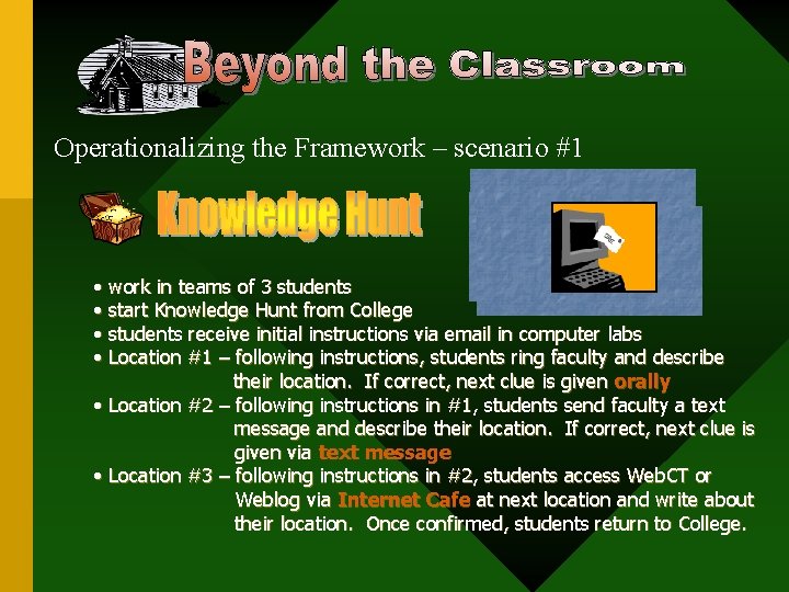 Operationalizing the Framework – scenario #1 SMS • work in teams of 3 students