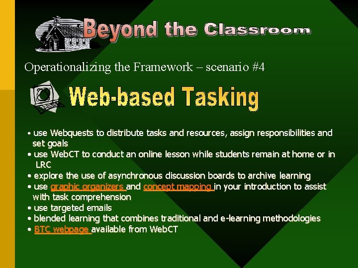 Operationalizing the Framework – scenario #4 • use Webquests to distribute tasks and resources,