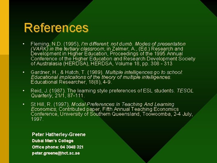 References • Fleming, N. D. (1995), I'm different; not dumb. Modes of presentation (VARK)