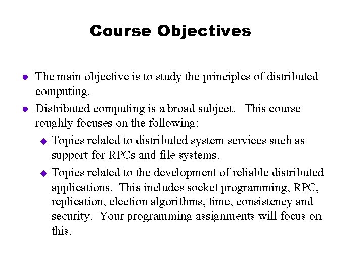 Course Objectives l l The main objective is to study the principles of distributed