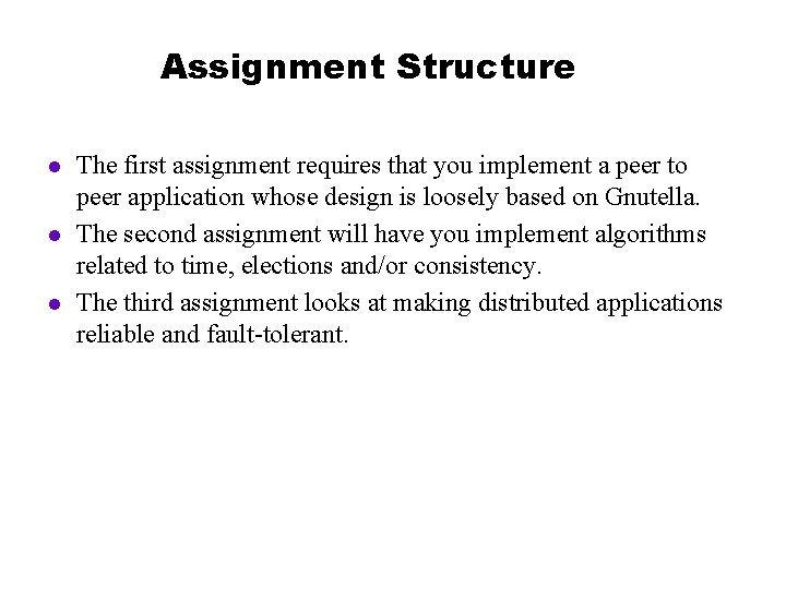 Assignment Structure l l l The first assignment requires that you implement a peer