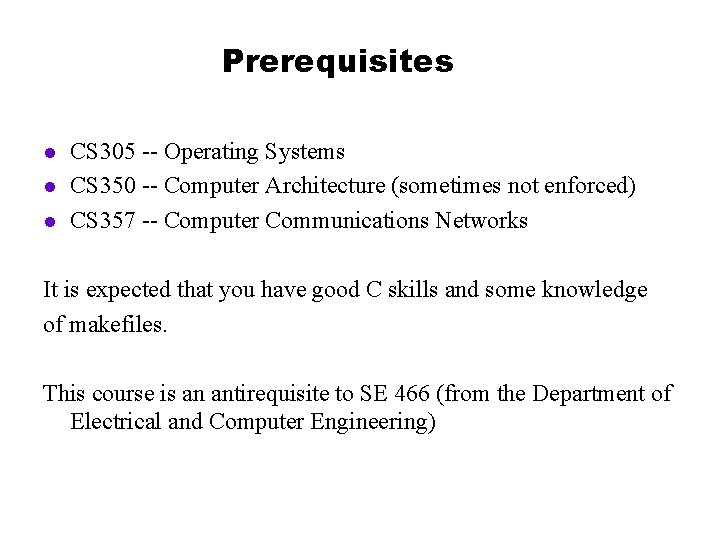 Prerequisites l l l CS 305 -- Operating Systems CS 350 -- Computer Architecture