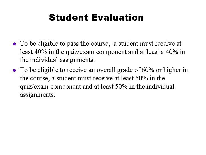 Student Evaluation l l To be eligible to pass the course, a student must