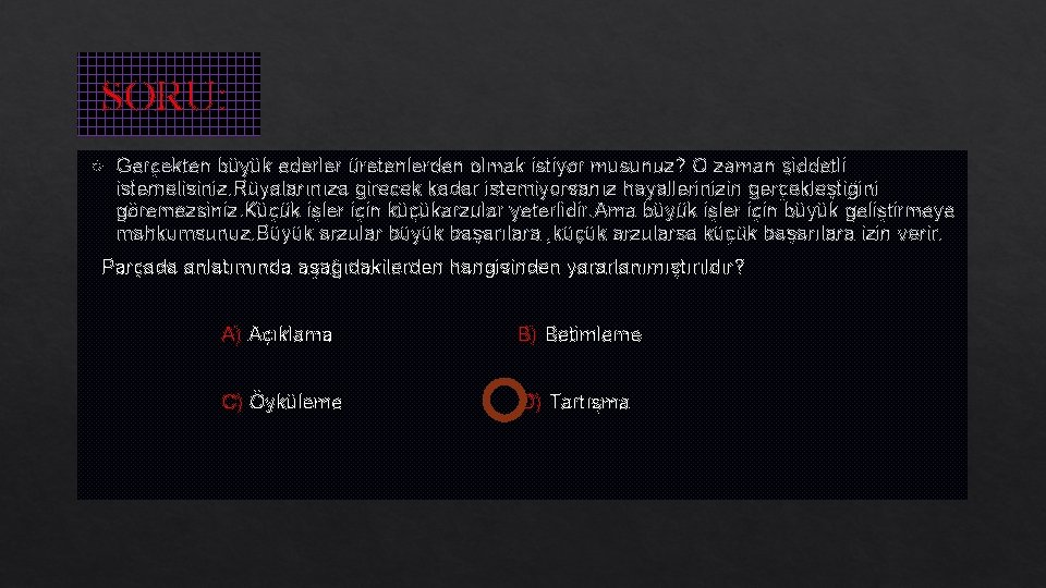 SORU: Gerçekten büyük ederler üretenlerden olmak istiyor musunuz? O zaman şiddetli istemelisiniz. Rüyalarınıza girecek