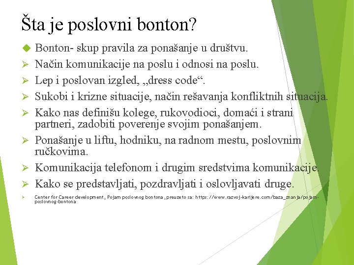 Šta je poslovni bonton? Ø Ø Ø Ø Bonton- skup pravila za ponašanje u