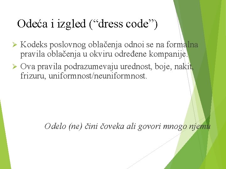 Odeća i izgled (“dress code”) Kodeks poslovnog oblačenja odnoi se na formalna pravila oblačenja