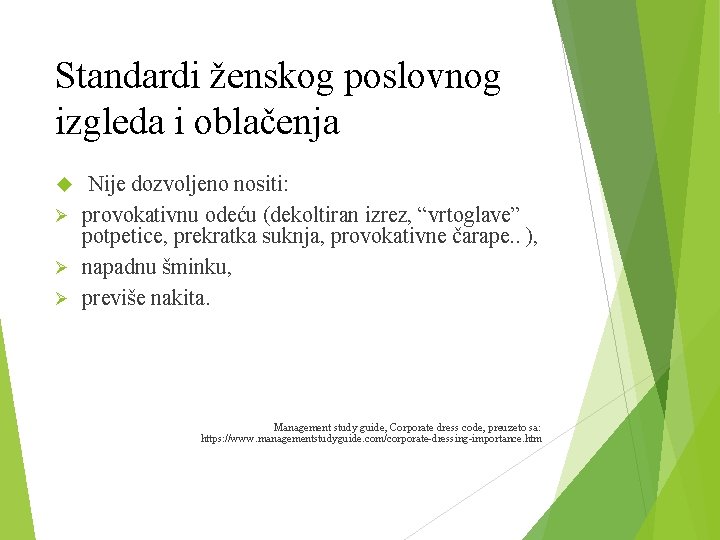 Standardi ženskog poslovnog izgleda i oblačenja Nije dozvoljeno nositi: Ø provokativnu odeću (dekoltiran izrez,