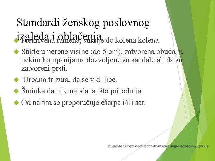 Standardi ženskog poslovnog oblačenja izgleda Prekrivenai ramena, suknje do kolena Štikle umerene visine (do