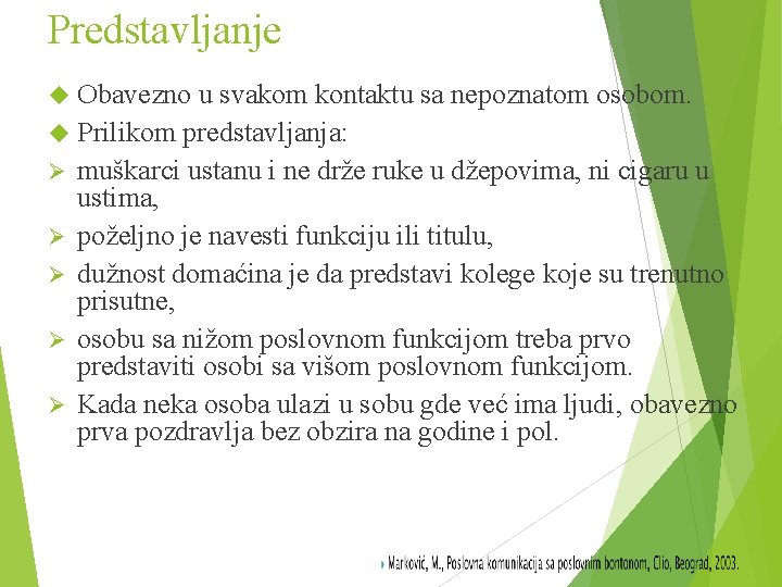 Predstavljanje Obavezno u svakom kontaktu sa nepoznatom osobom. Prilikom predstavljanja: Ø muškarci ustanu i