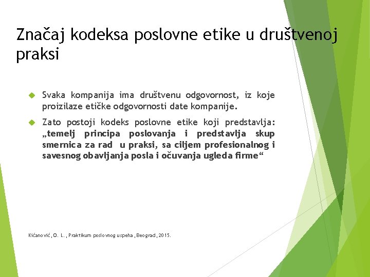 Značaj kodeksa poslovne etike u društvenoj praksi Svaka kompanija ima društvenu odgovornost, iz koje