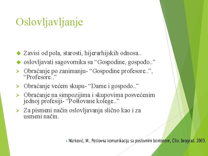 Oslovljanje Ø Ø Zavisi od pola, starosti, hijerarhijskih odnosa. . oslovljavati sagovornika sa “Gospodine,