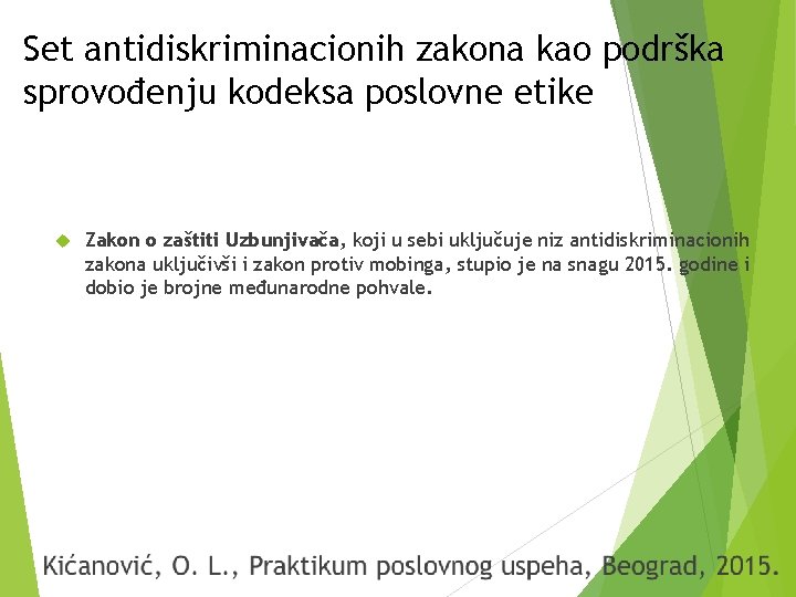 Set antidiskriminacionih zakona kao podrška sprovođenju kodeksa poslovne etike Zakon o zaštiti Uzbunjivača, koji