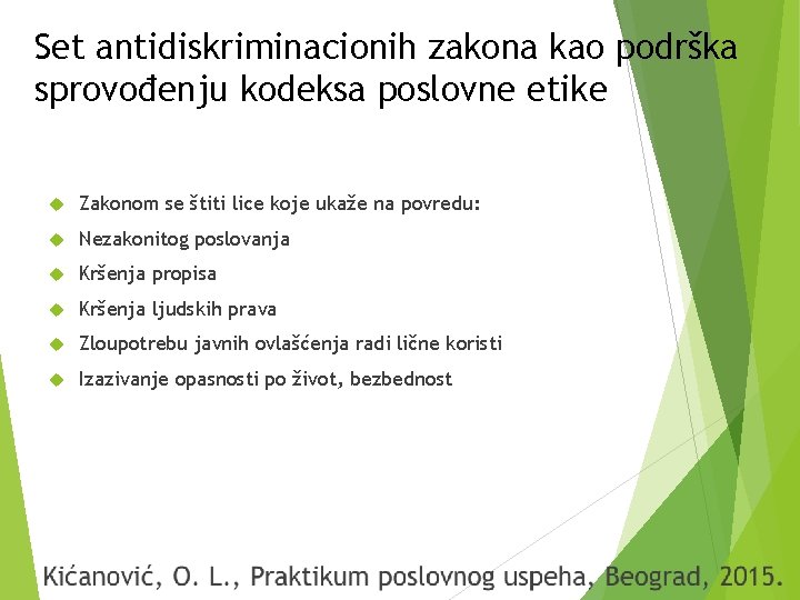 Set antidiskriminacionih zakona kao podrška sprovođenju kodeksa poslovne etike Zakonom se štiti lice koje