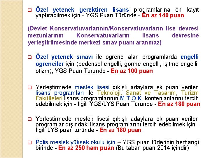 q Özel yetenek gerektiren lisans programlarına ön kayıt yaptırabilmek için - YGS Puan Türünde