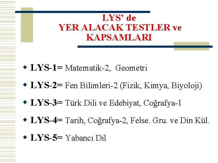 LYS’ de YER ALACAK TESTLER ve KAPSAMLARI w LYS-1= Matematik-2, Geometri w LYS-2= Fen