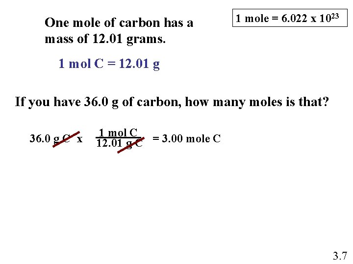 One mole of carbon has a mass of 12. 01 grams. 1 mole =