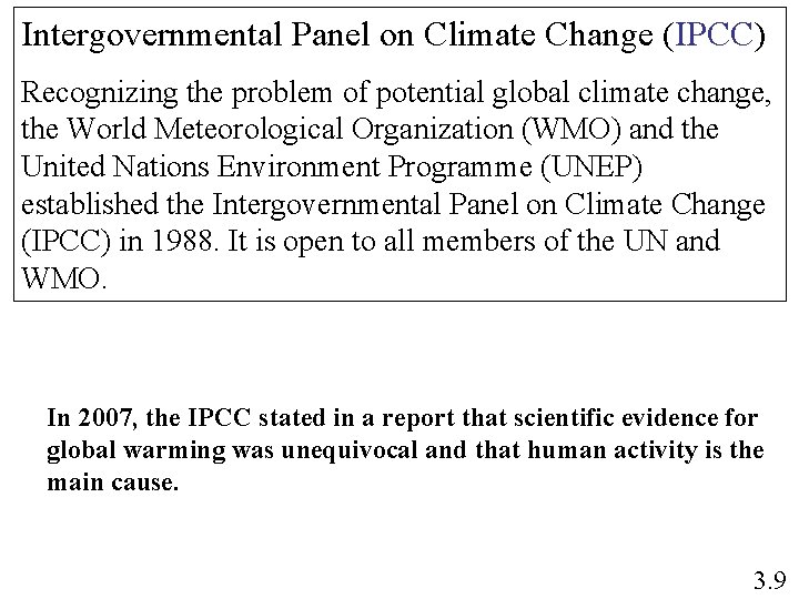 Intergovernmental Panel on Climate Change (IPCC) Recognizing the problem of potential global climate change,
