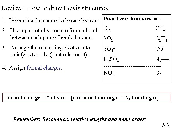 Review: How to draw Lewis structures 1. Determine the sum of valence electrons. Draw