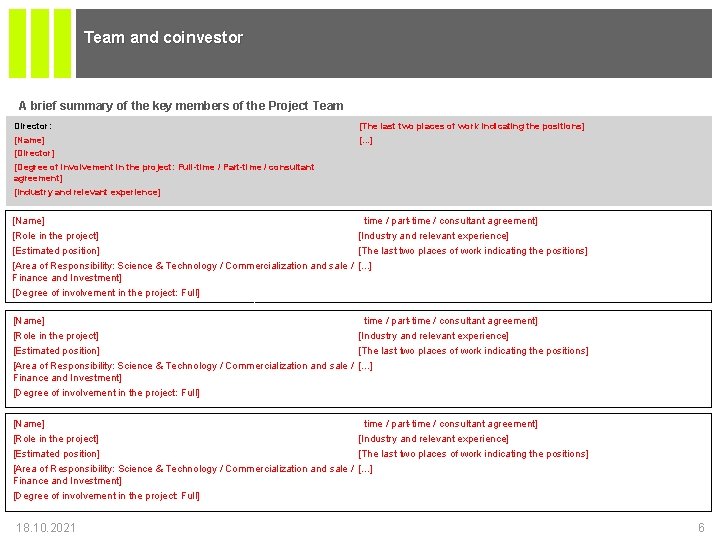 Team and coinvestor A brief summary of the key members of the Project Team