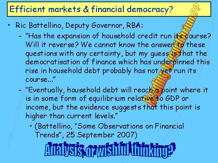 Efficient markets & financial democracy? • Ric Battellino, Deputy Governor, RBA: – “Has the