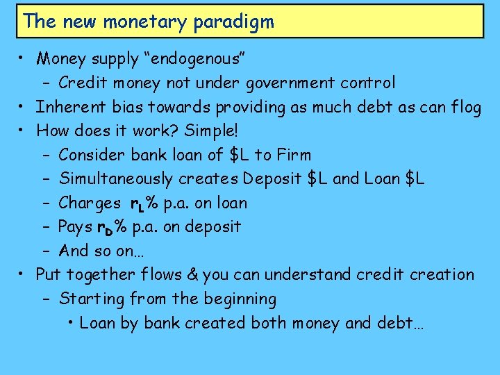 The new monetary paradigm • Money supply “endogenous” – Credit money not under government