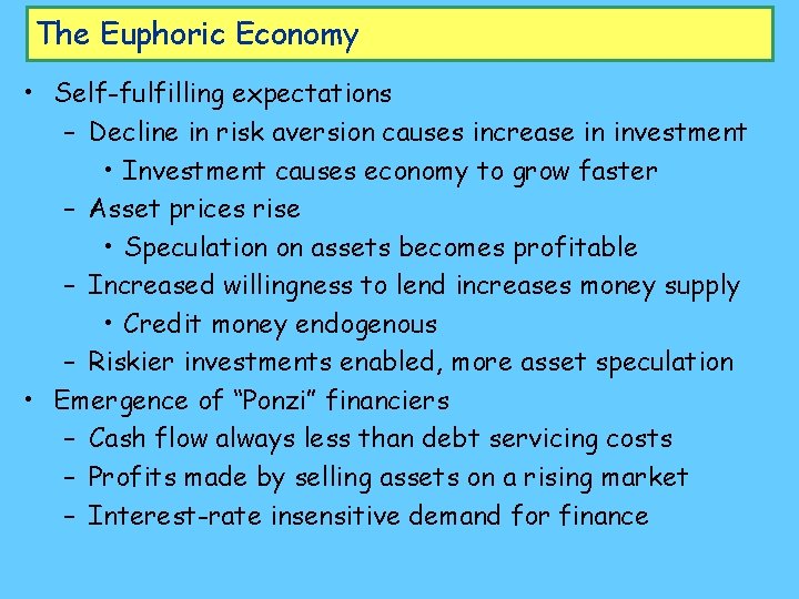 The Euphoric Economy • Self-fulfilling expectations – Decline in risk aversion causes increase in