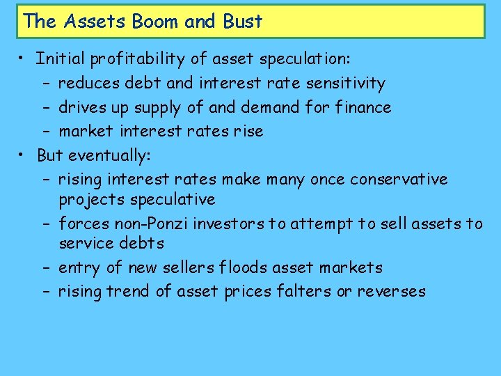 The Assets Boom and Bust • Initial profitability of asset speculation: – reduces debt