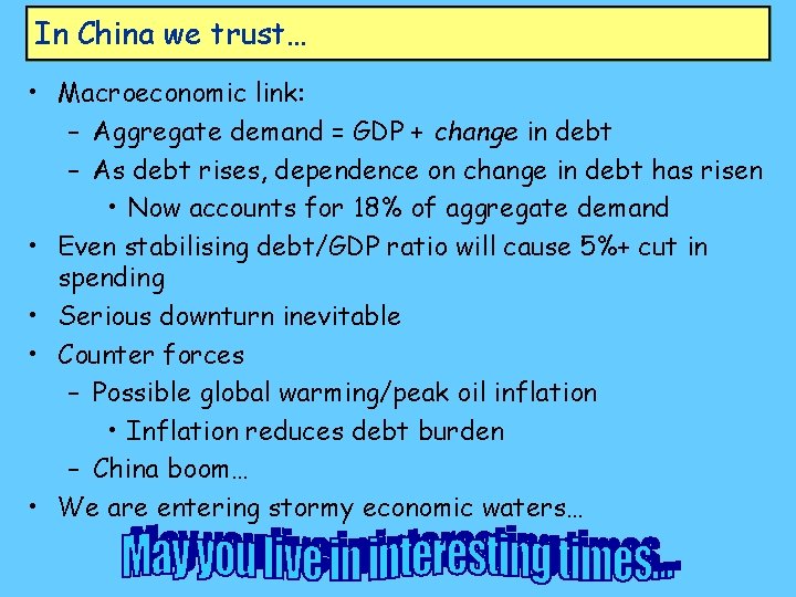 In China we trust… • Macroeconomic link: – Aggregate demand = GDP + change