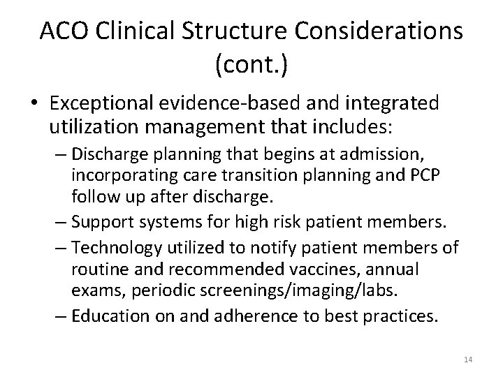 ACO Clinical Structure Considerations (cont. ) • Exceptional evidence-based and integrated utilization management that