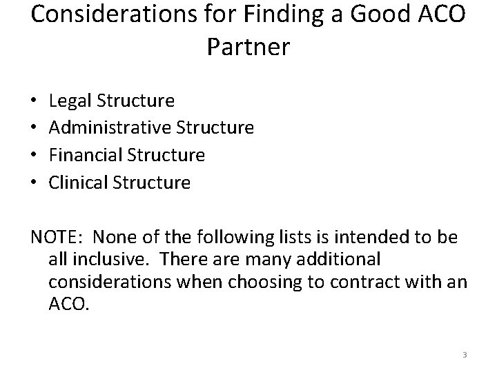 Considerations for Finding a Good ACO Partner • • Legal Structure Administrative Structure Financial