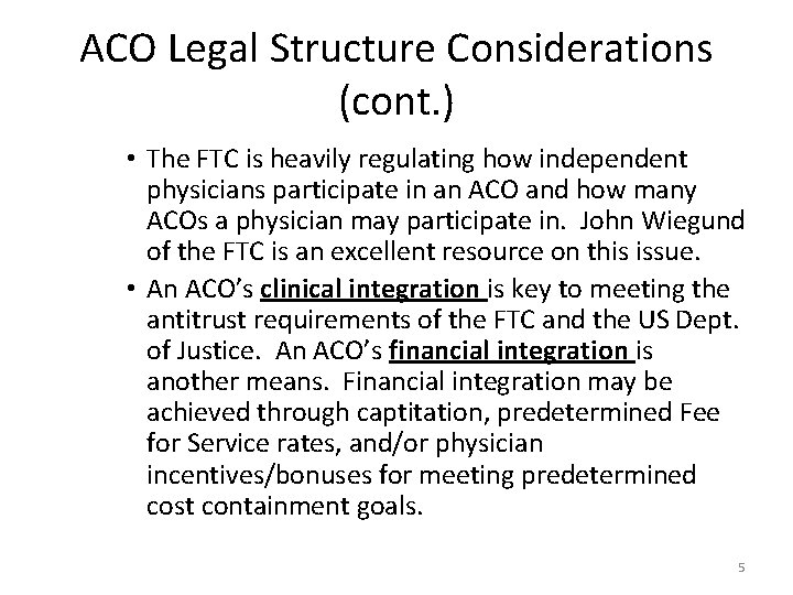 ACO Legal Structure Considerations (cont. ) • The FTC is heavily regulating how independent