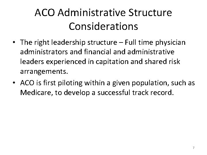 ACO Administrative Structure Considerations • The right leadership structure – Full time physician administrators