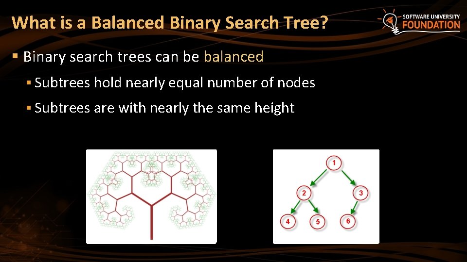 What is a Balanced Binary Search Tree? § Binary search trees can be balanced