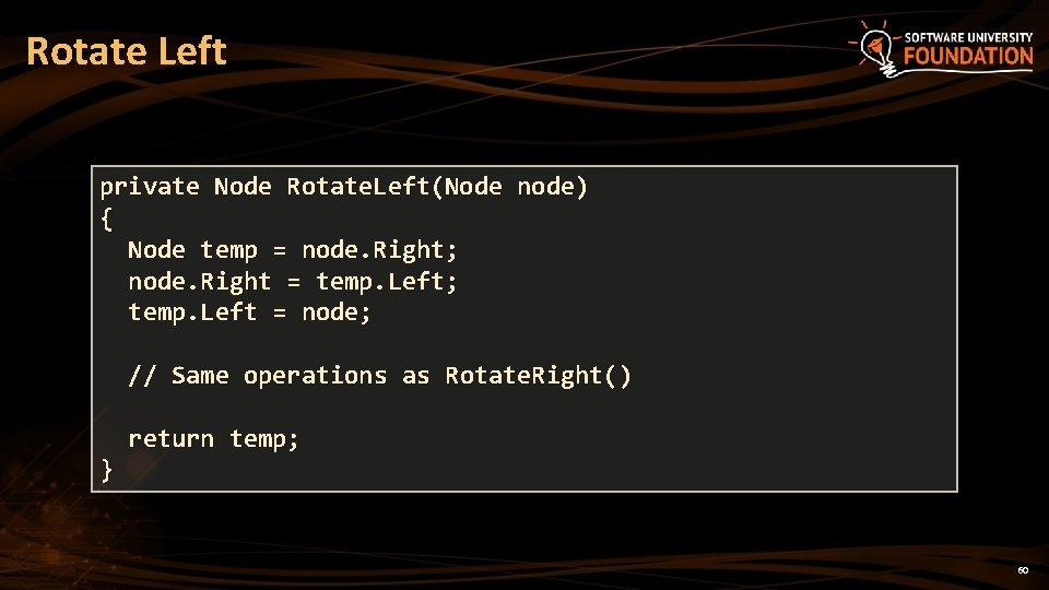 Rotate Left private Node Rotate. Left(Node node) { Node temp = node. Right; node.