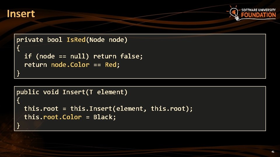 Insert private bool Is. Red(Node node) { if (node == null) return false; return