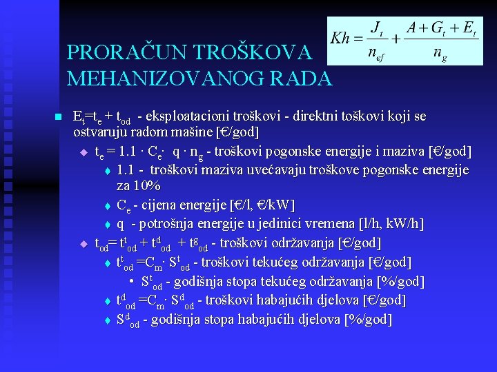 PRORAČUN TROŠKOVA MEHANIZOVANOG RADA n Et=te + tod - eksploatacioni troškovi - direktni toškovi